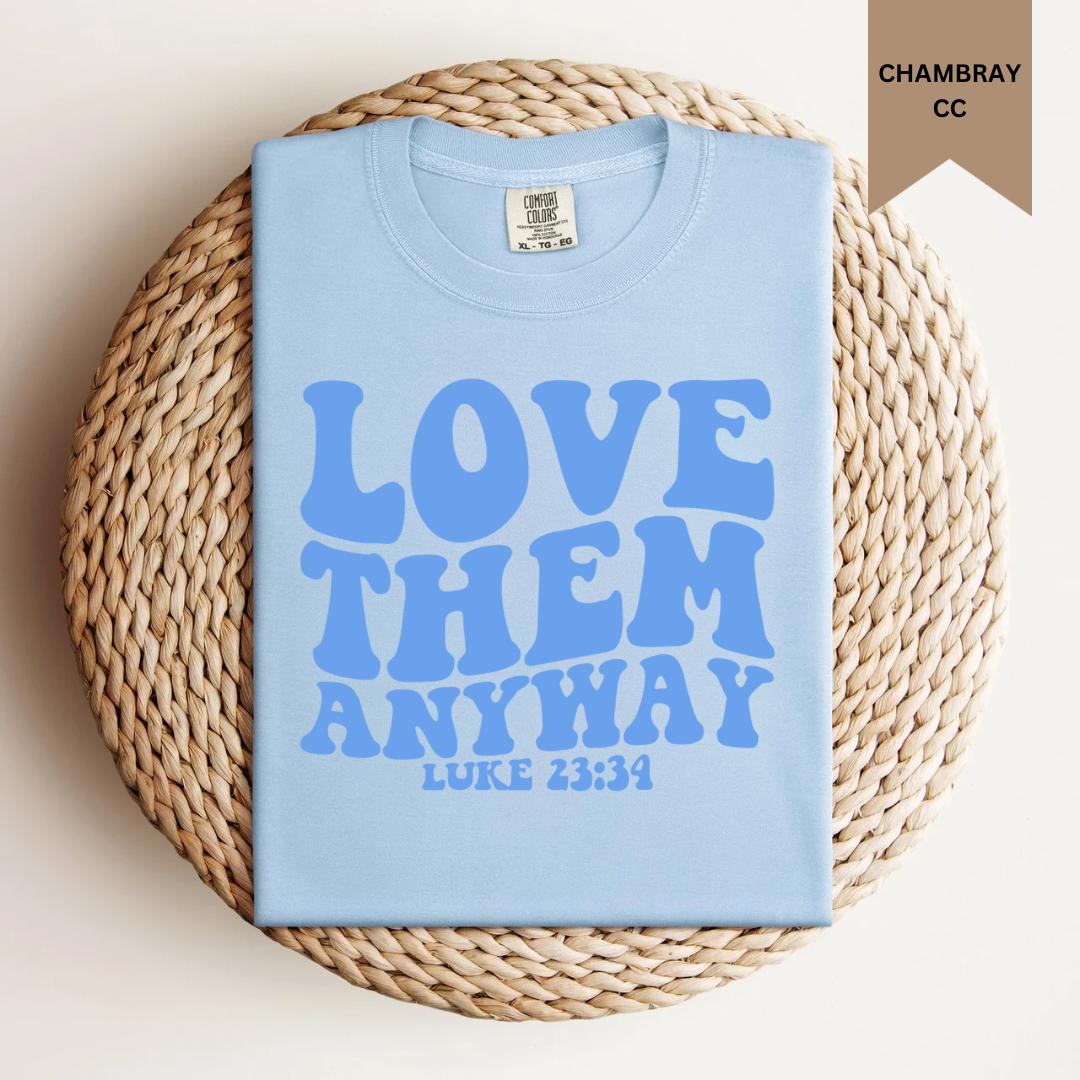 Love Them Anyway Tee.
