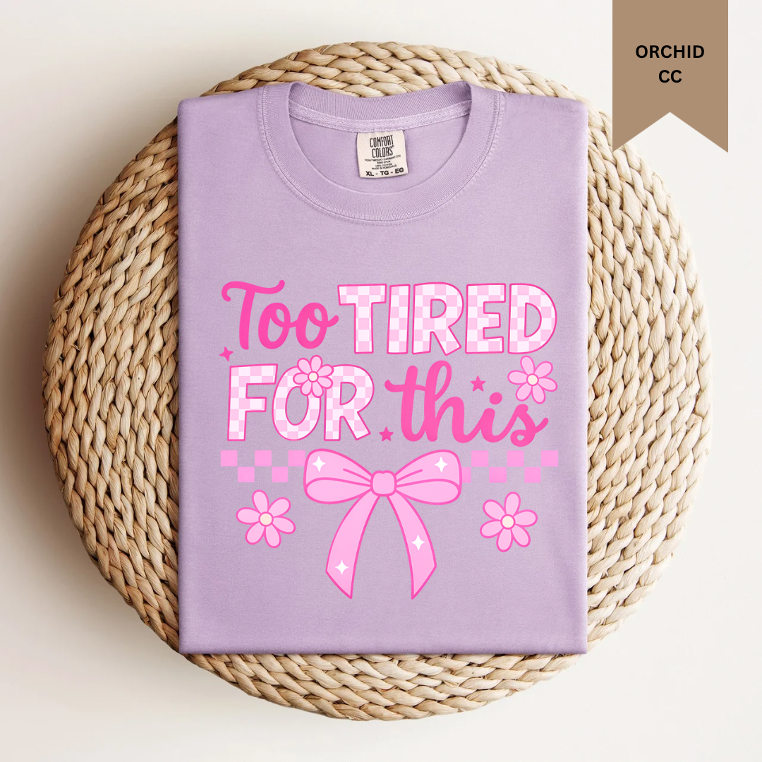 Too Tired for This Tee.