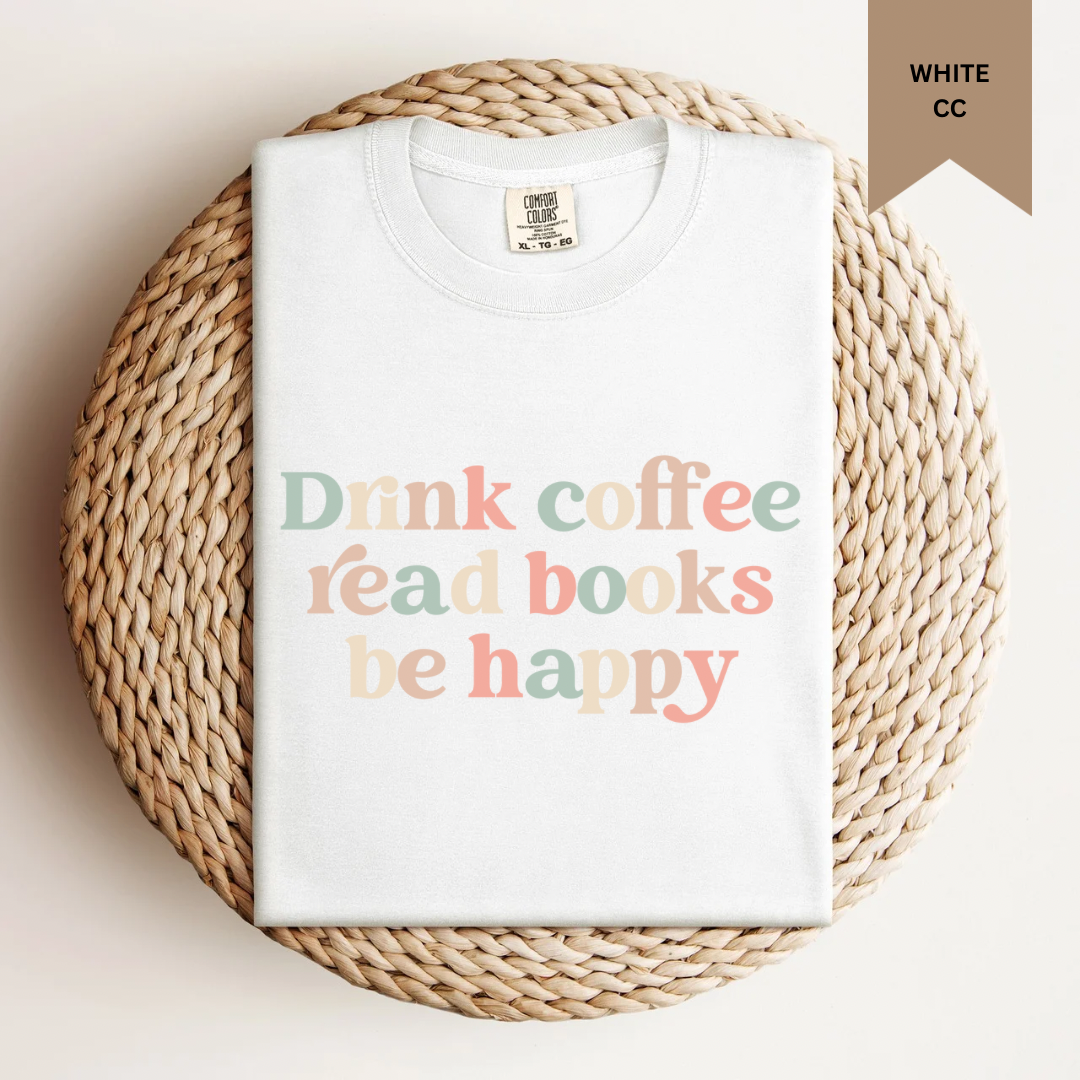 Drink Coffee, Read Books, Be Happy Tee.
