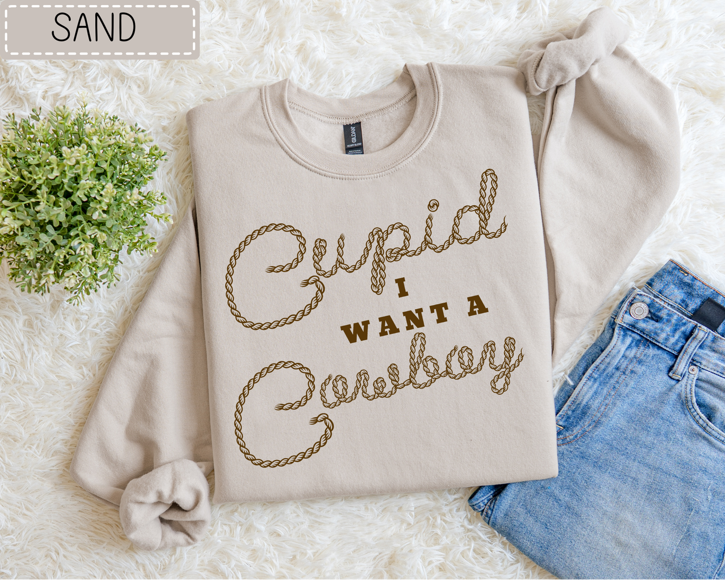 Cupid I Want A Cowboy Sweatshirt.