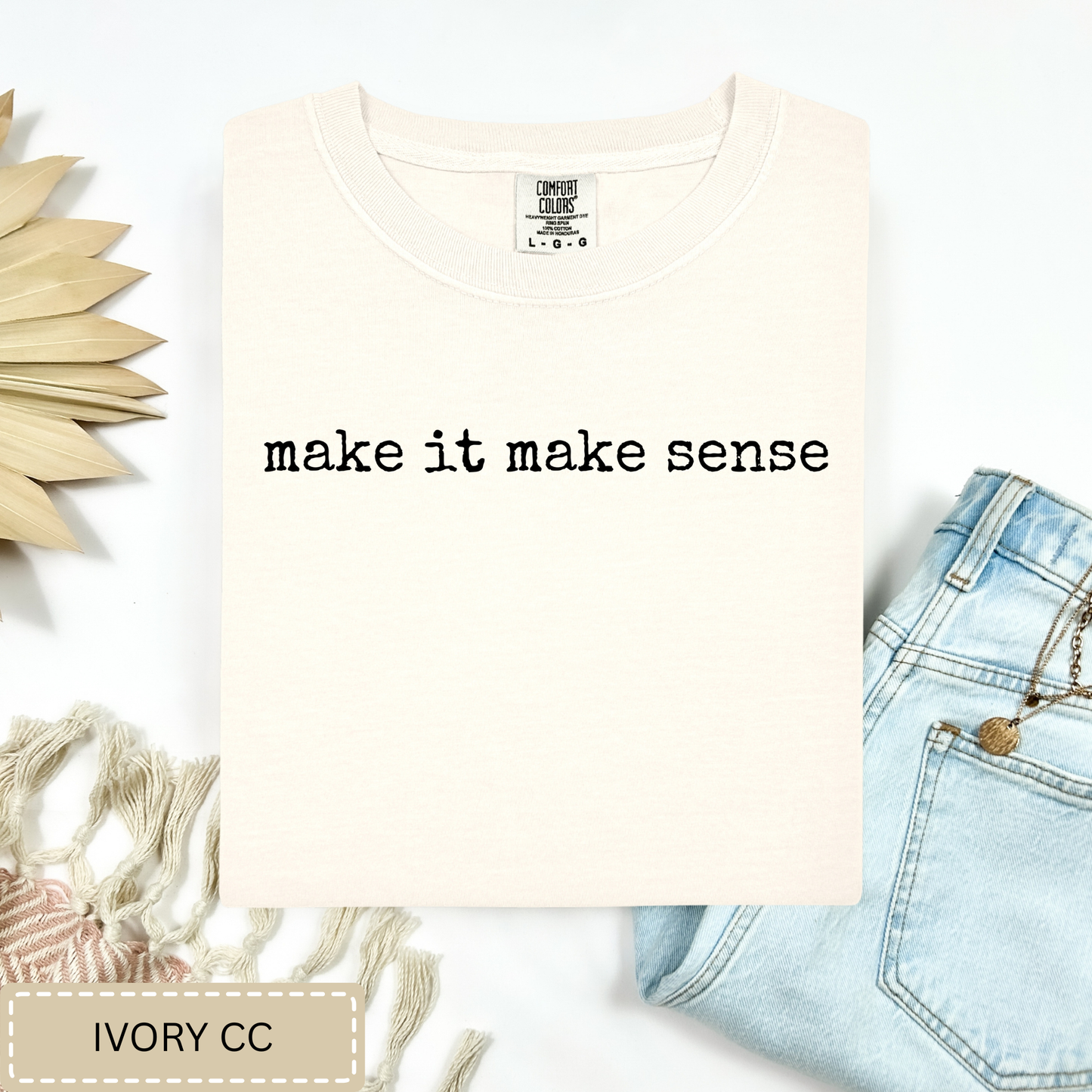 Make It Make Sense Tee.