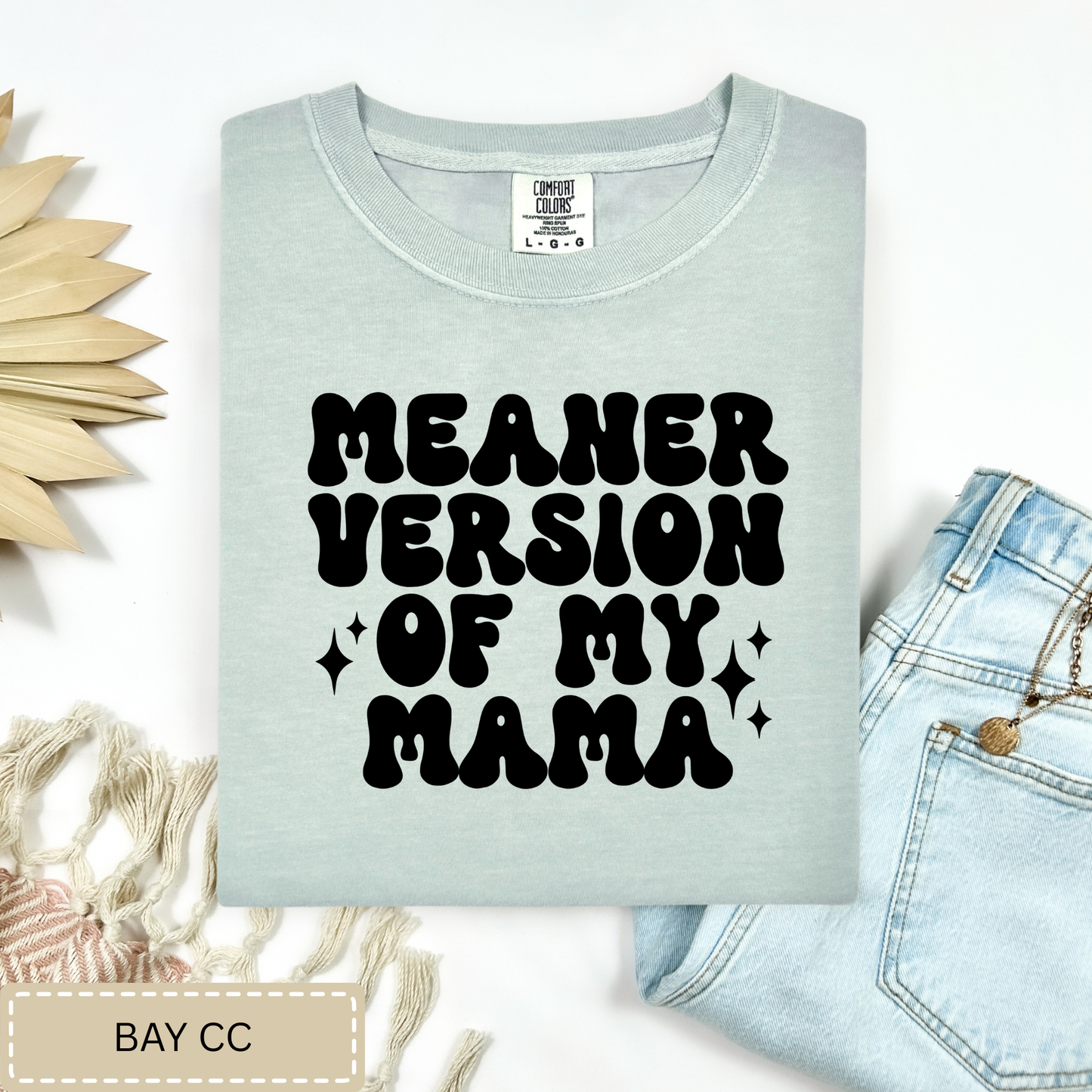 Meaner Version Of My Mama Tee.