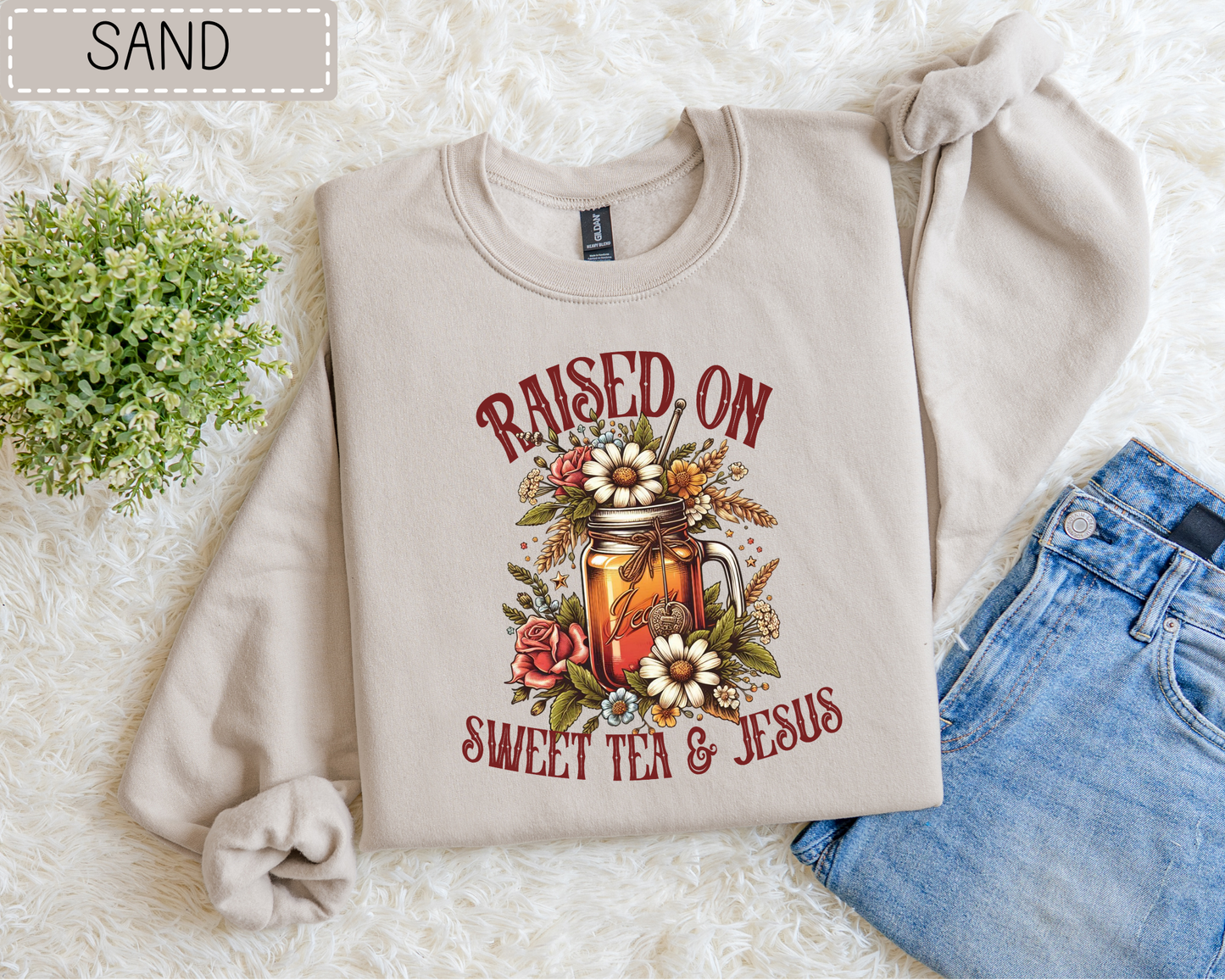 Raised On Sweet Tea And Jesus Sweatshirt.