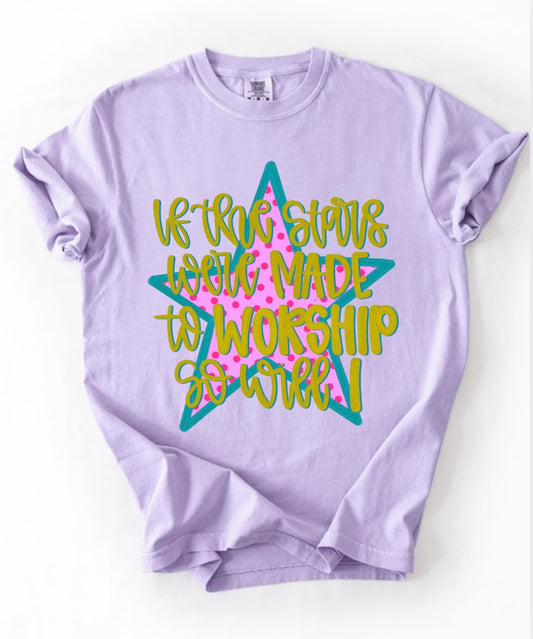 If The Stars Were Made To Worship So Will I Tee.