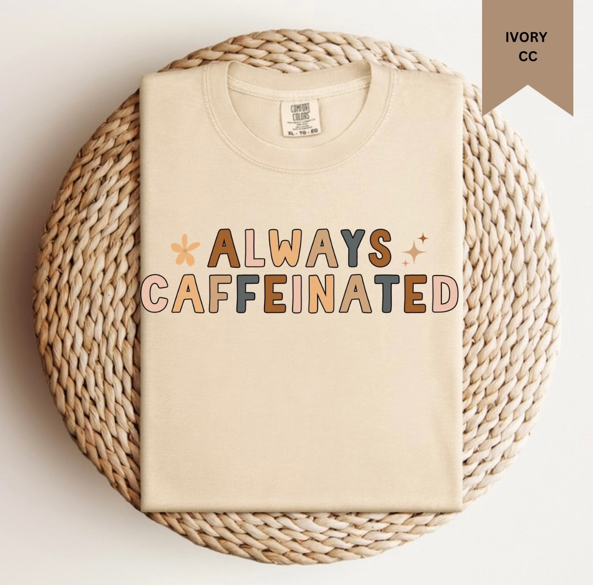 Always Caffeinated Tee.