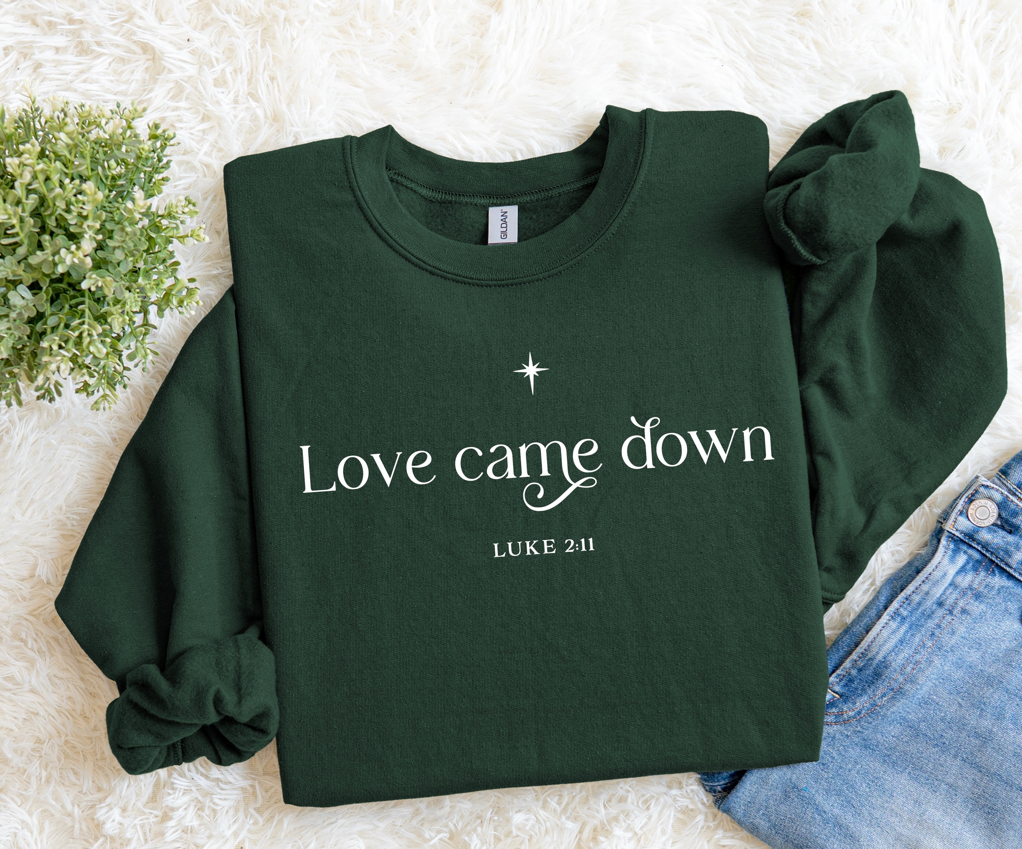 Love Came Down Sweatshirt.