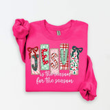 Jesus Is The Reason For The Season Sweatshirt.