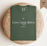 Love Came Down Tee.