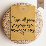 All Your Prayers Are Answered Tee.