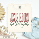 Jesus Is Born Hallelujah Tee.