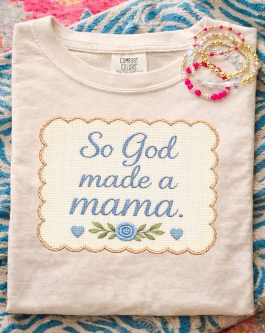 So God Made Me A Mama *blue* Tee.