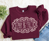 Big Pray Western Sweatshirt.