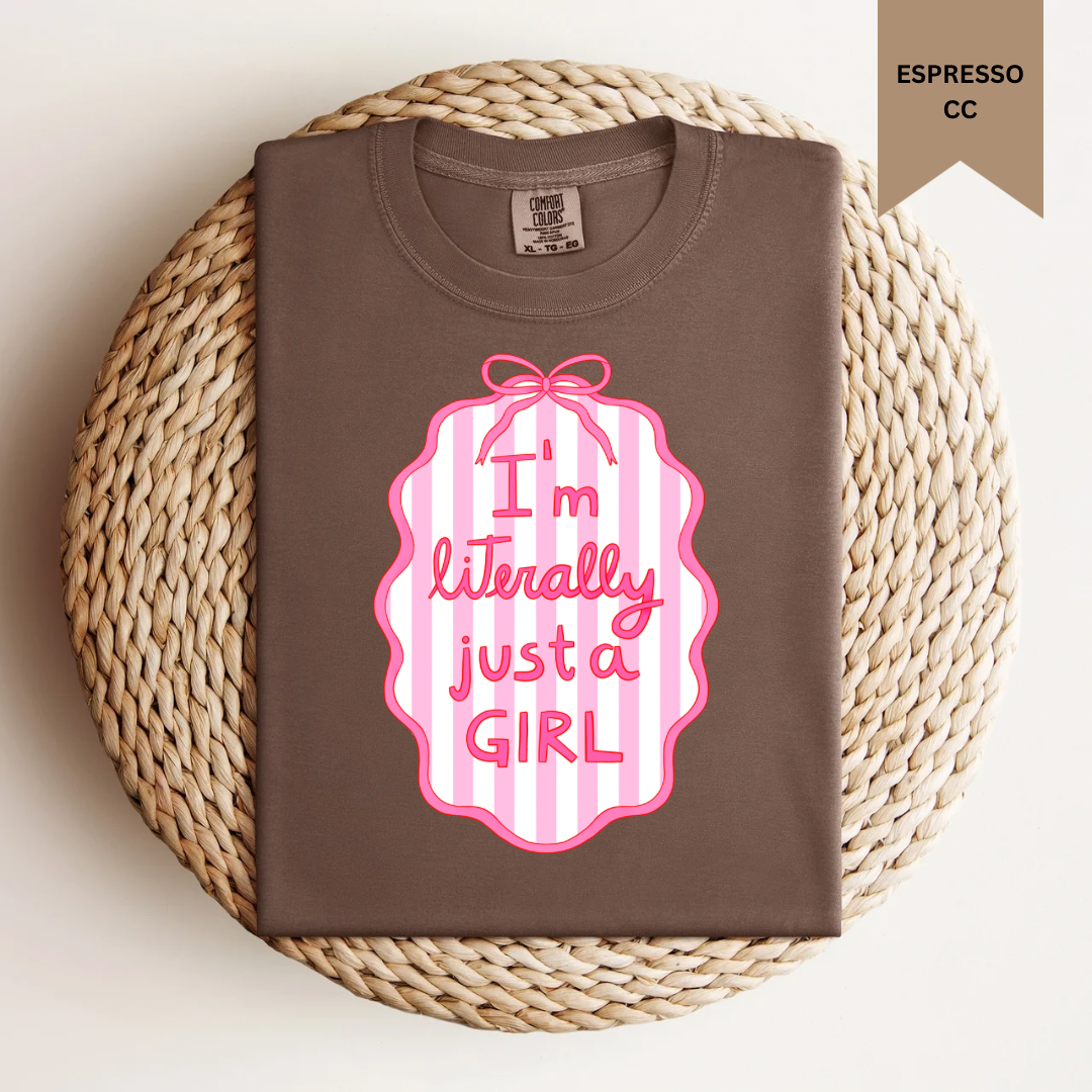 Literally Just A Girl Tee.