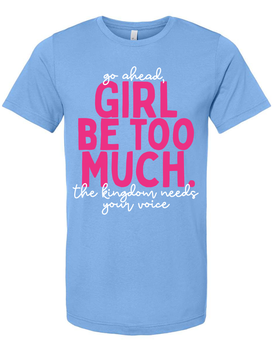 Tultex Girl Be Too Much Tee.