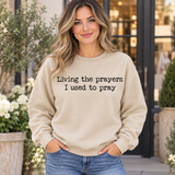 Living the Prayers I Used to Pray Sweatshirt.