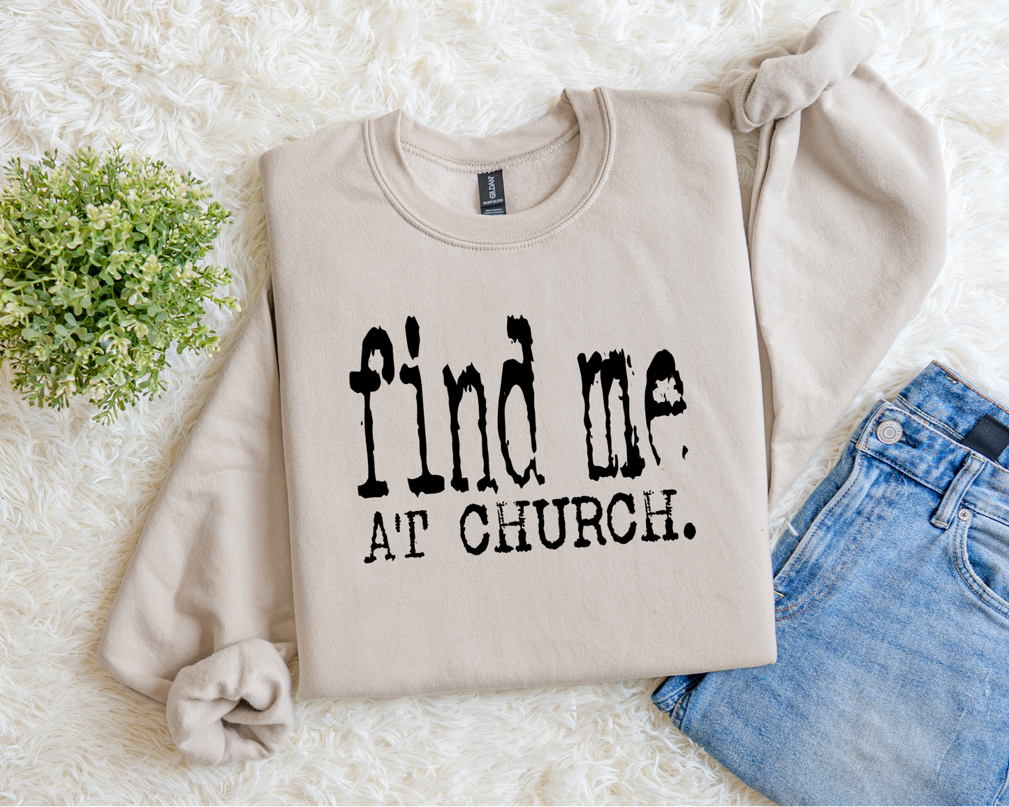 Find Me At Church Sweatshirt.