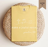 Make A Joyful Noise Tee.