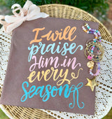Fall Praise Every Season Tee.