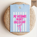 My Husbands Money Hallelujah Tee.