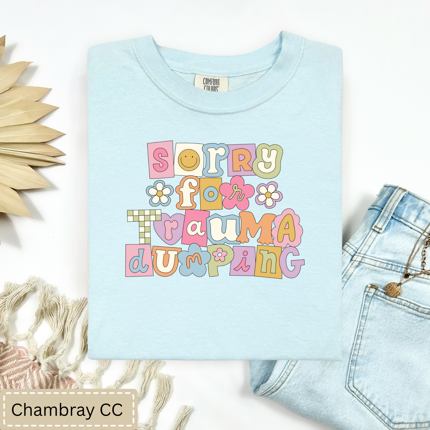 Sorry For Trauma Dumping Tee.