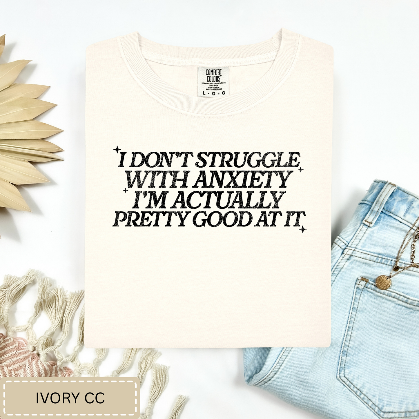 I Don't Struggle With Anxiety Tee.
